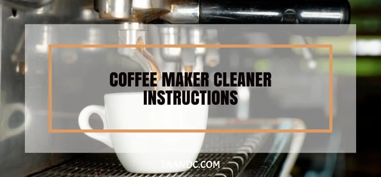 Coffee Maker Cleaner instruction