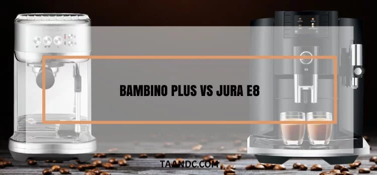 Bambino Plus Vs Jura E8