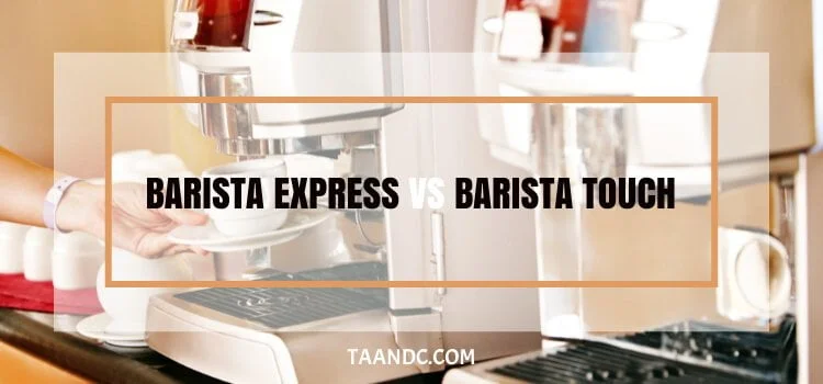 Barista Touch Vs Barista Express