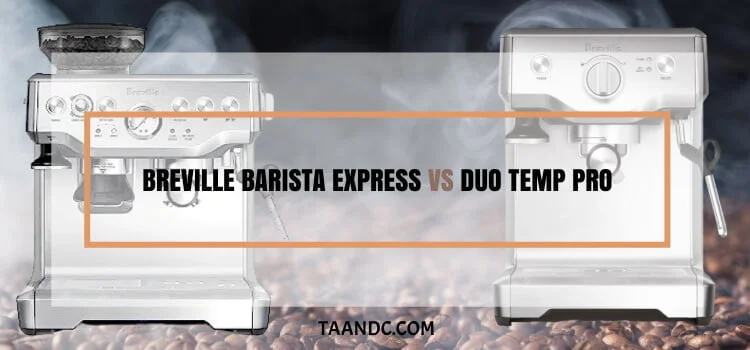 Breville Barista Express Vs Duo Temp Pro