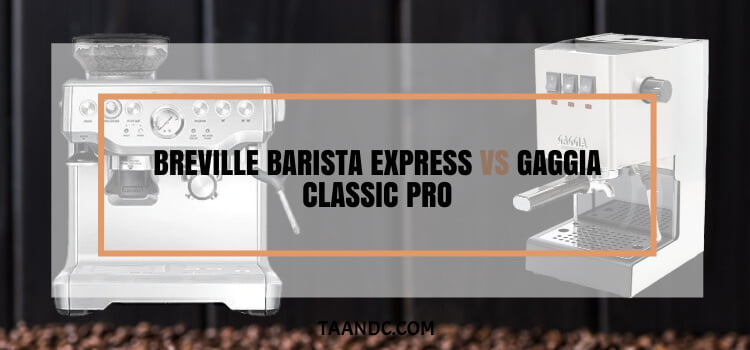 Breville Barista Express Vs Gaggia Classic