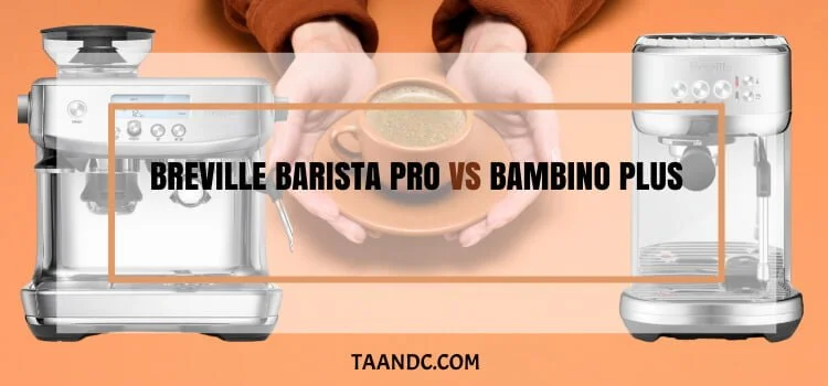 Breville Barista Pro Vs Bambino Plus