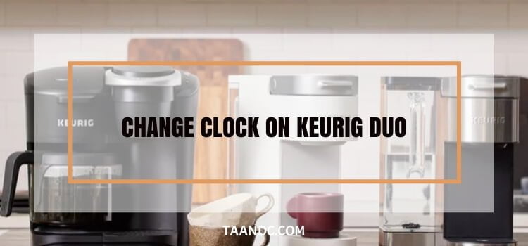 Change Clock on Keurig Duo