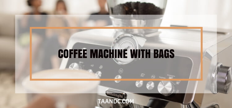 Coffee Machines With Bags