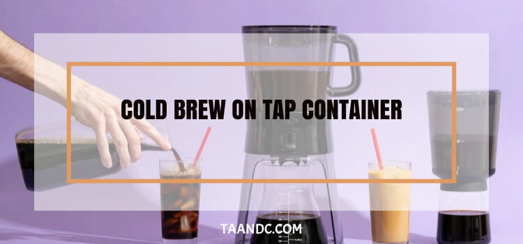 Cold Brew On Tap Container