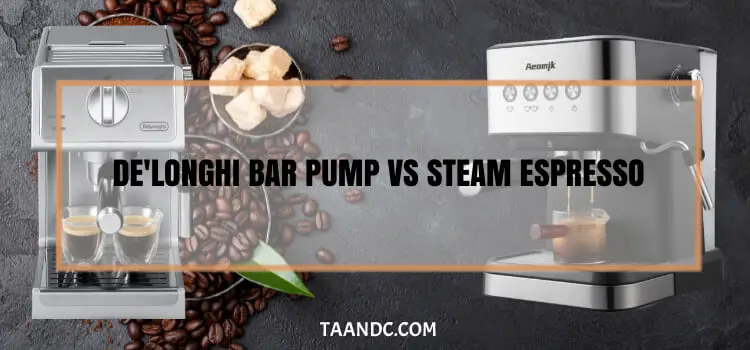 De'Longhi Bar Pump Vs Steam Espresso