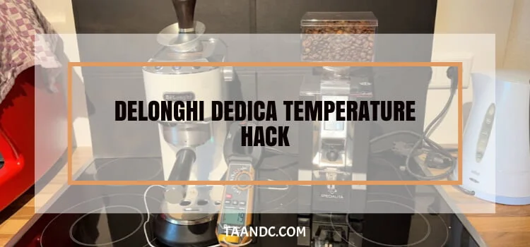 Delonghi Dedica Temperature Hack