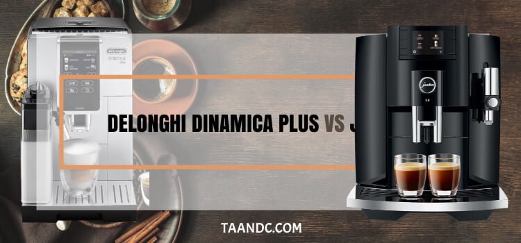 Delonghi Dinamica Plus Vs Jura E8