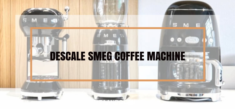 Descale Smeg Coffee Machine