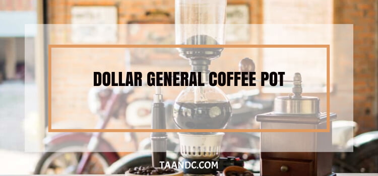 Dollar General Coffee Pot