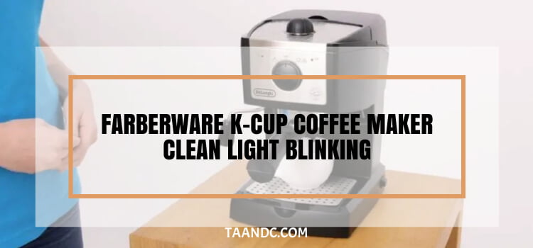Farberware K-cup Coffee Maker Clean Light Blinking