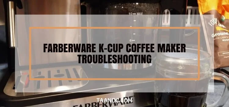 Farberware K-cup Coffee Maker Troubleshooting