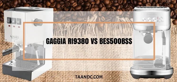 Gaggia RI9380 VS BES500BSS