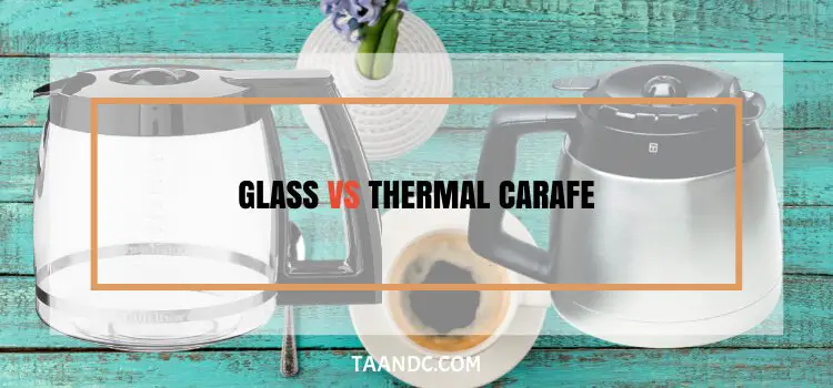  Glass vs thermal carafe