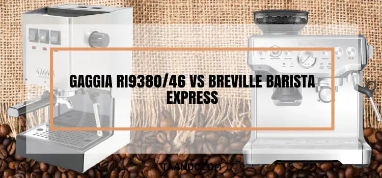 Gaggia RI9380_46 vs Breville Barista Express