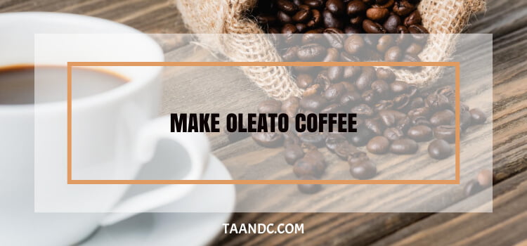 How To Make Oleate Coffee