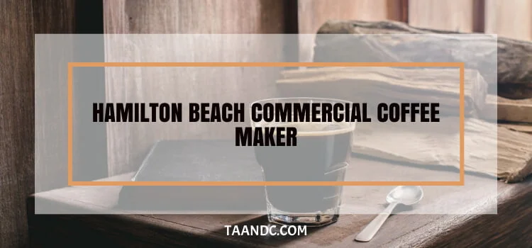 How To Use Hamilton Beach Commercial Coffee Maker?