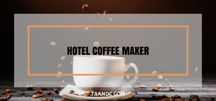 Hotel Coffee Maker