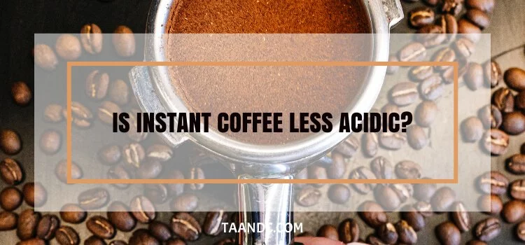 Is Instant Coffee Less Acidic