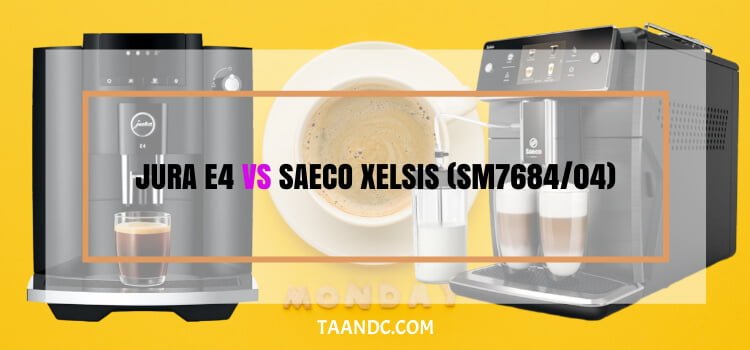 Jura E4 VS Saeco Xelsis (SM7684/04)