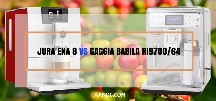 Jura ENA 8 VS Gaggia Babila RI9700/64