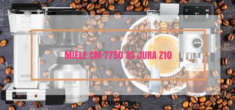 Miele CM 7750 vs JURA Z10