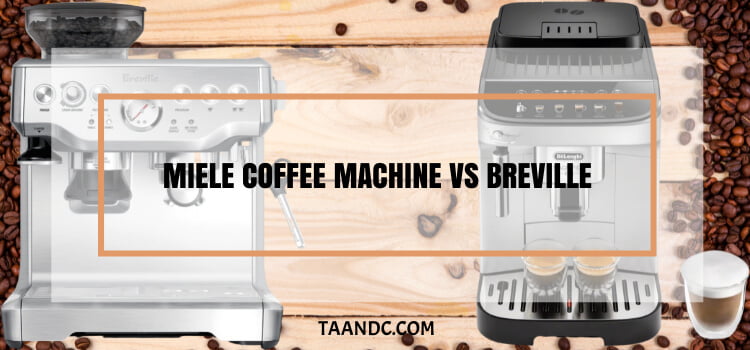 miele coffee machine vs breville