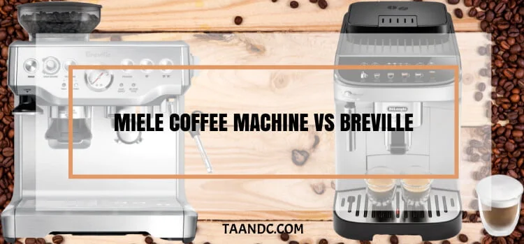 Miele Coffee Machine Vs Breville