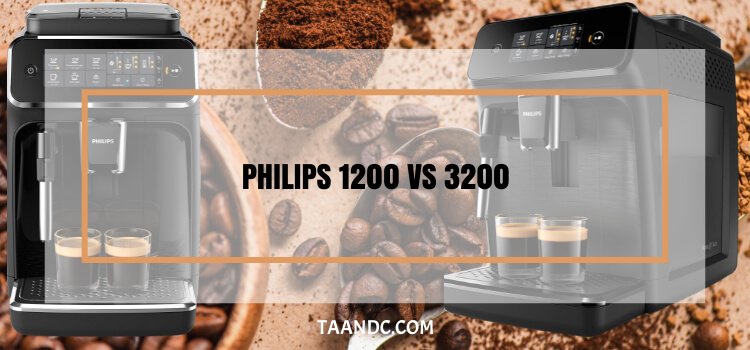 philips 1200 vs 3200