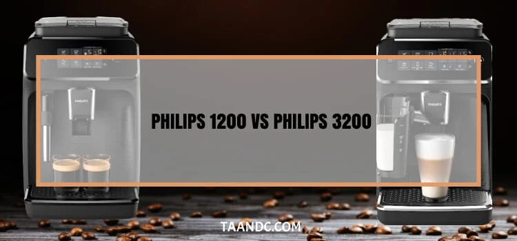 Philips 1200 Vs Philips 3200