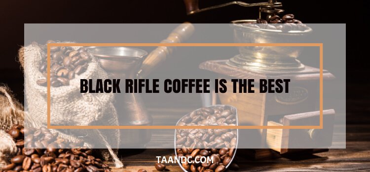 Which Black Rifle Coffee Is The Best