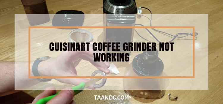 Cuisinart coffee grinder not working