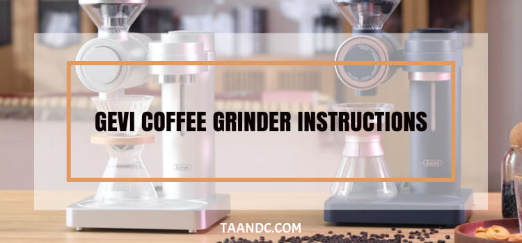 gevi coffee grinder instructions