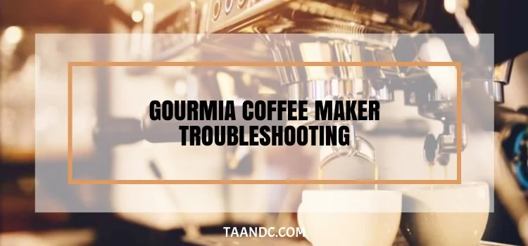 Gourmia Coffee Maker Troubleshooting