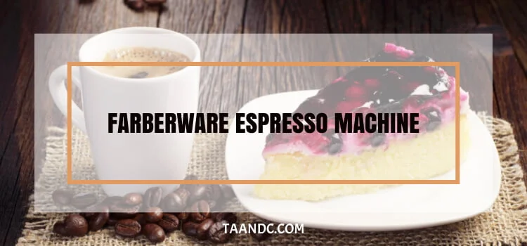 How To Use Farberware Espresso Machine?