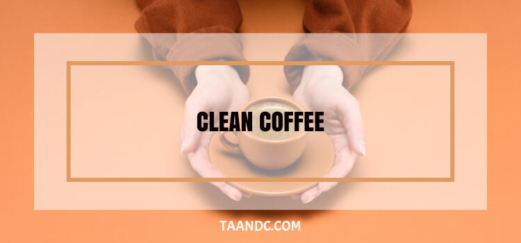 What Is Clean Coffee